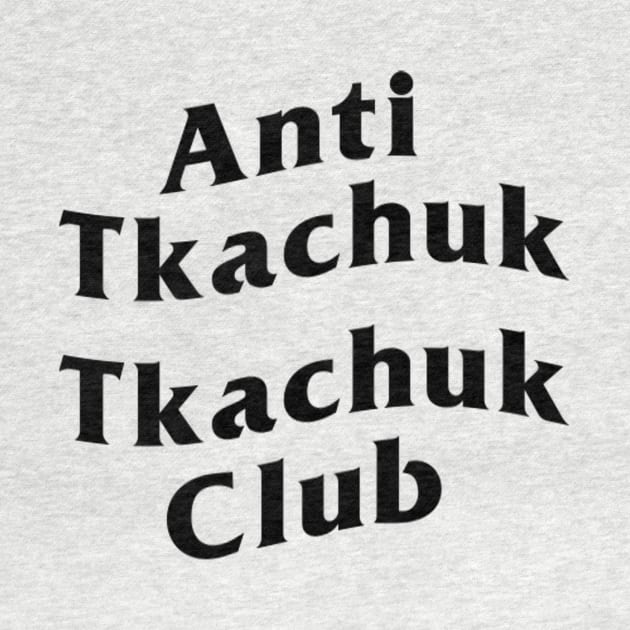 Anti Tkachuk Tkachuk Club by For Pucks Sake Podcast